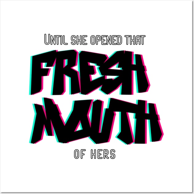 Fresh Mouth - Black Letters Wall Art by PurgatoryArchaeologicalSurvey